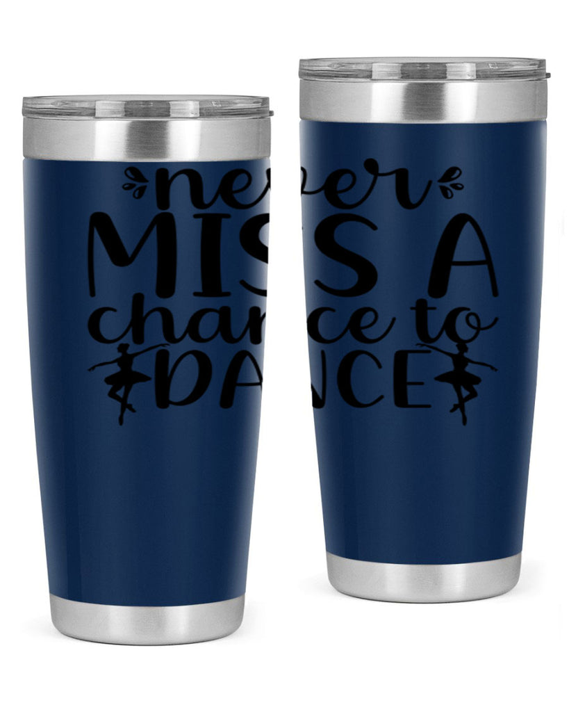 never miss a chance to dance66#- ballet- Tumbler