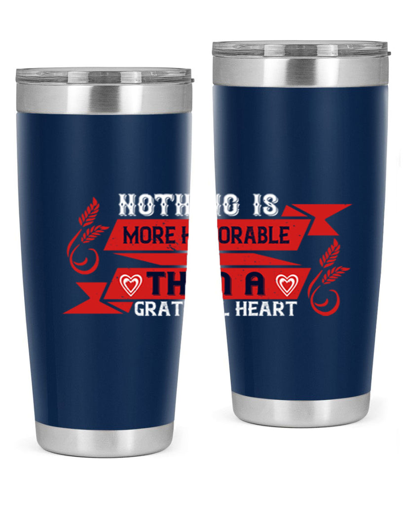 nothing is more honorable than a grateful heart 22#- thanksgiving- Tumbler