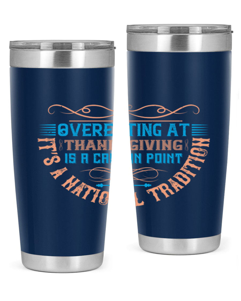 overeating at thanksgiving is a case in point it’s a national tradition 18#- thanksgiving- Tumbler