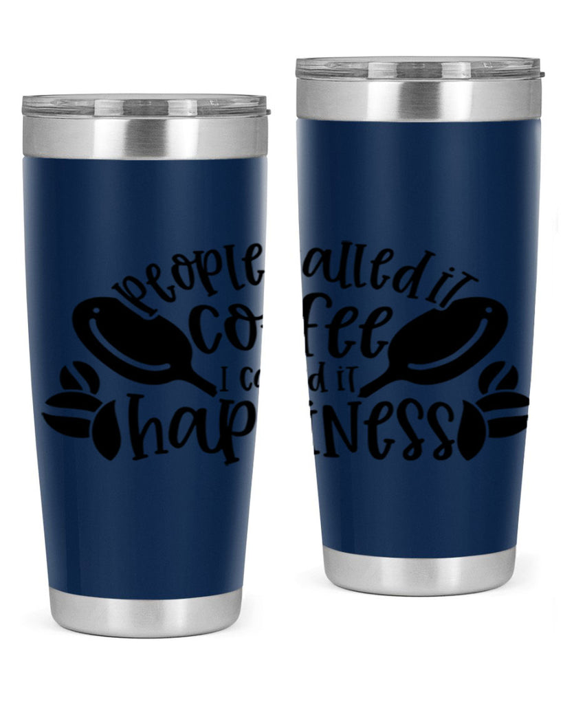 people called it coffee i called it happiness 47#- coffee- Tumbler