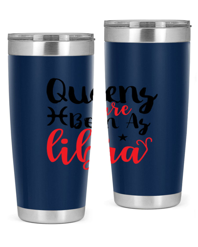 queens Are Born As Libra 387#- zodiac- Tumbler