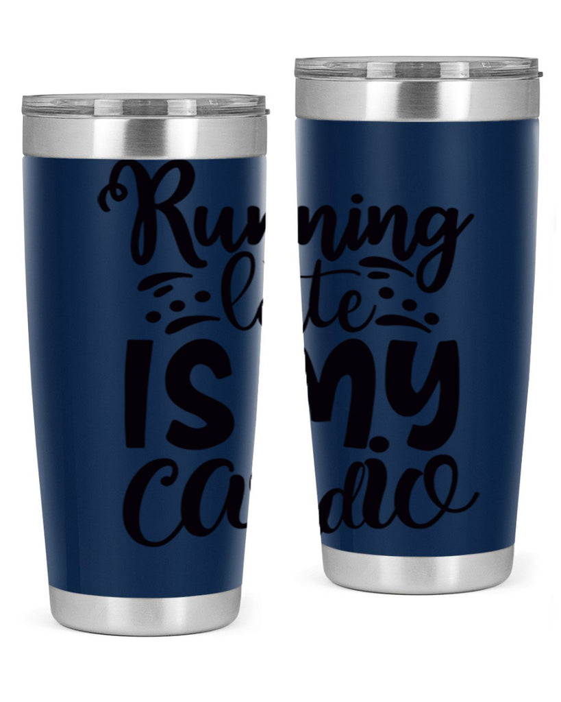 running late is my cardio 22#- gym- Tumbler