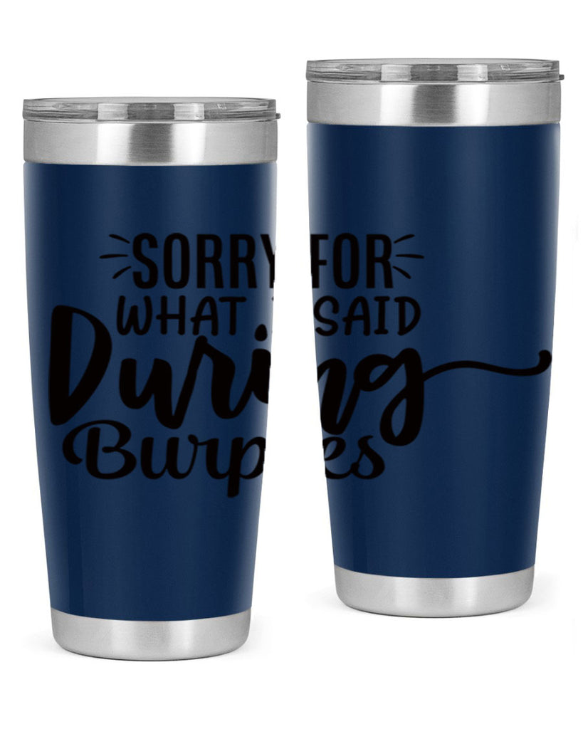 sorry for what i said during burpees 15#- gym- Tumbler