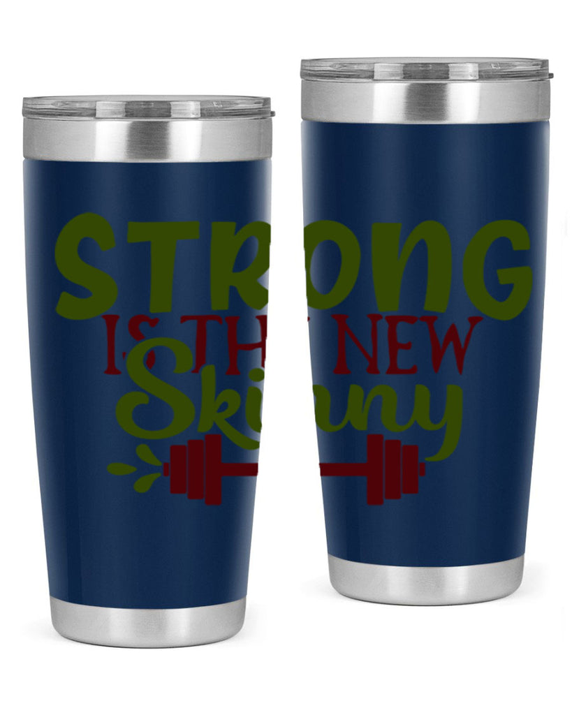 strong is the new skinny 12#- gym- Tumbler