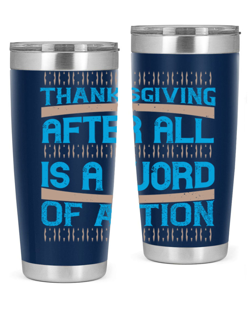 thanksgiving after all is a word of action 9#- thanksgiving- Tumbler