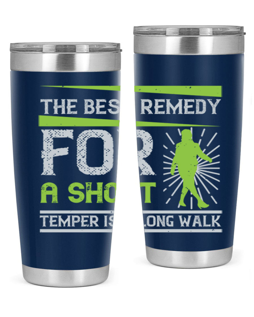 the best remedy for a short temper is a long walk 23#- walking- Tumbler
