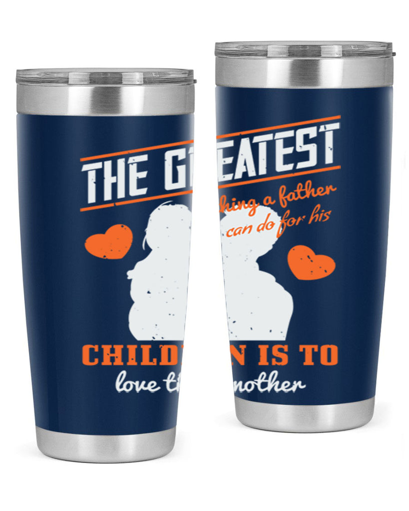the greatest thing a father 162#- fathers day- Tumbler