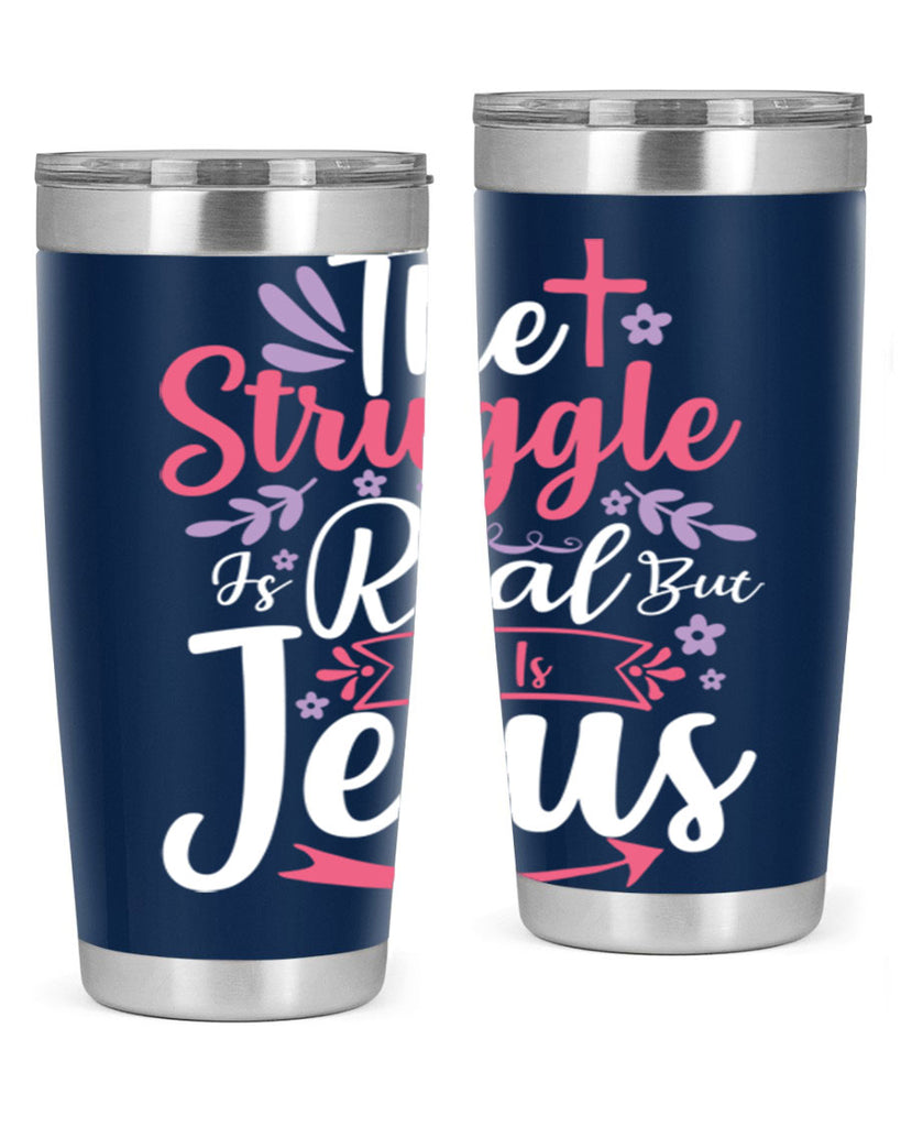 the struggle is real but so is jesus 5#- easter- Tumbler
