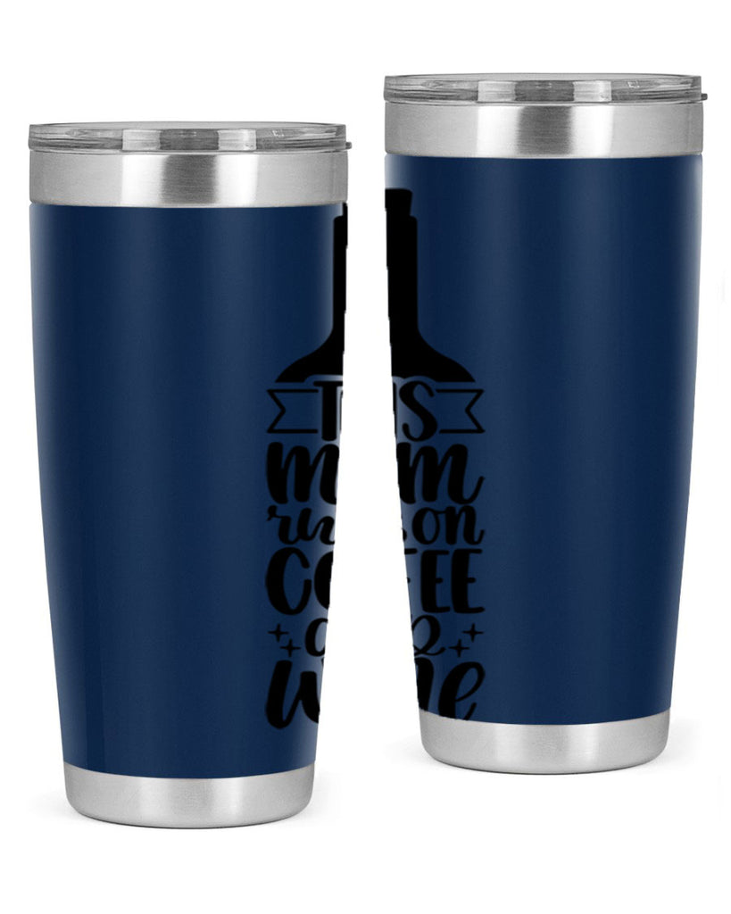 this mom runs on coffee and wine 16#- coffee- Tumbler