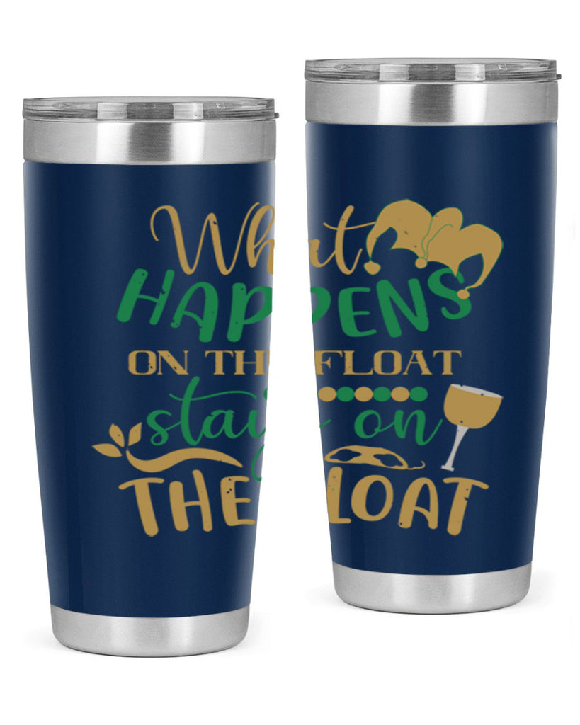what happens on the float stays on the float 30#- mardi gras- Tumbler