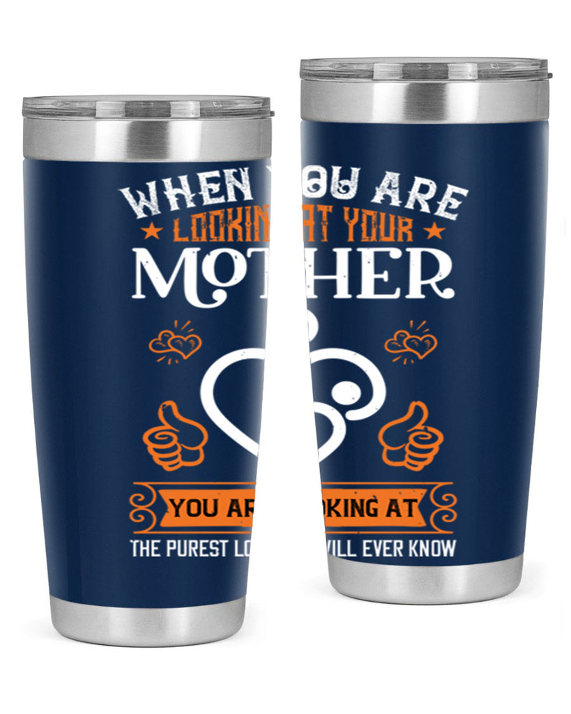when you are looking 15#- mothers day- Tumbler
