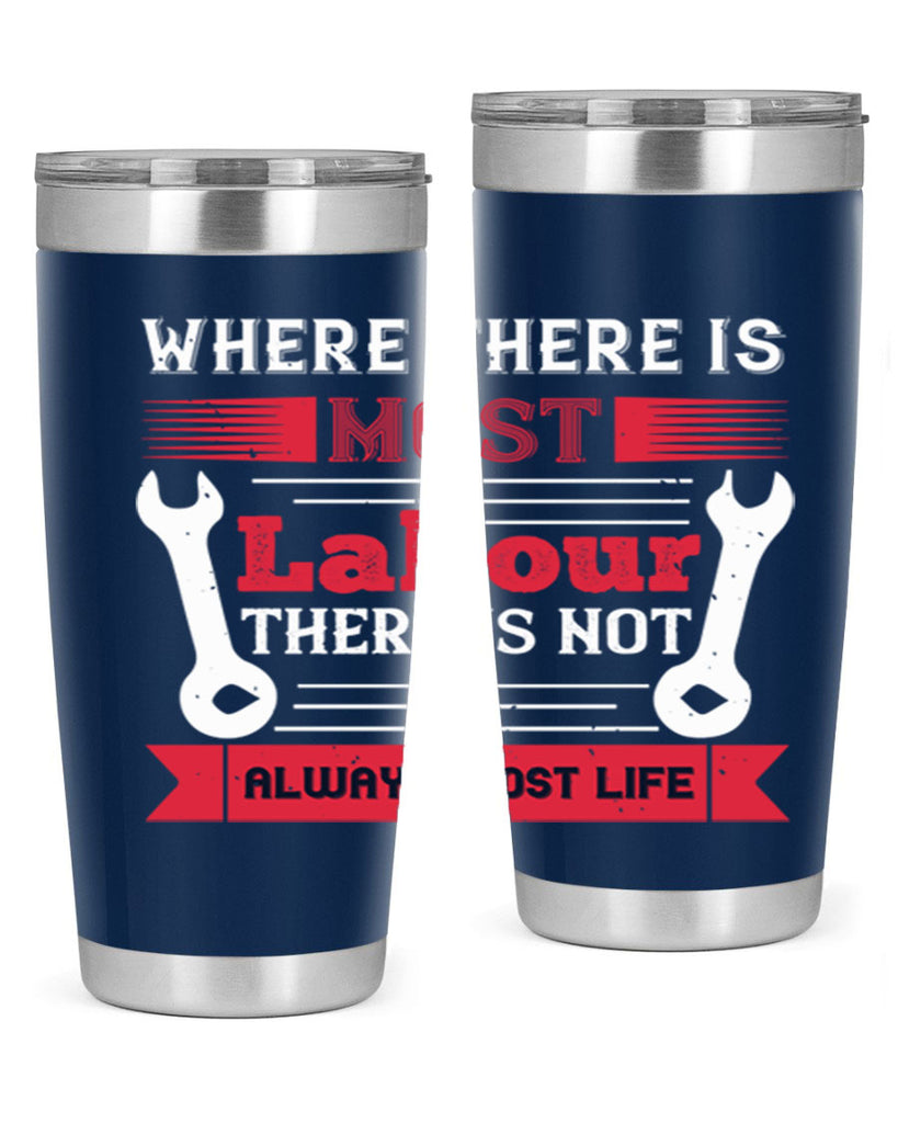 where there is most labour there is not always most life 10#- labor day- Tumbler
