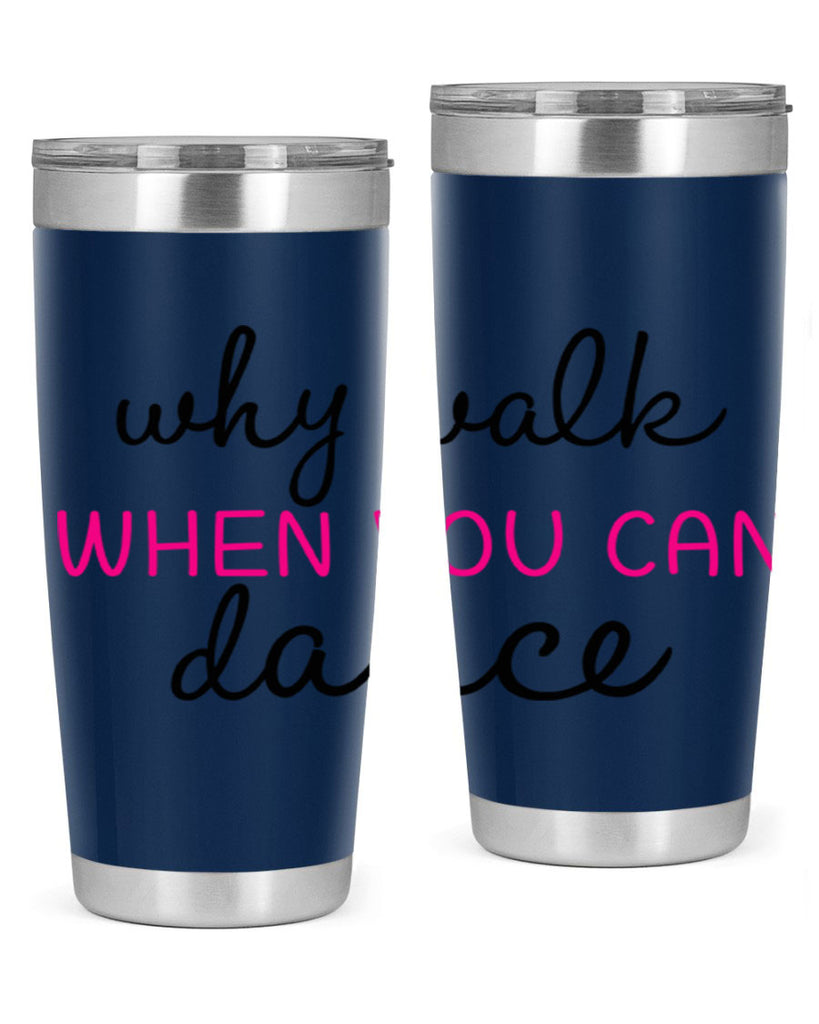 why walk when you can dance 91#- ballet- Tumbler