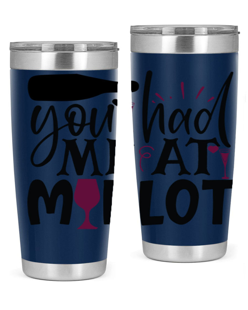 you had me at merlot 139#- wine- Tumbler