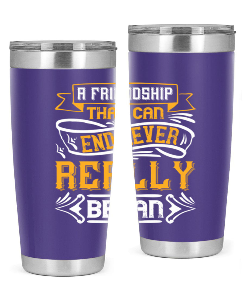 A friendship that can end never really began Style 8#- Best Friend- Tumbler