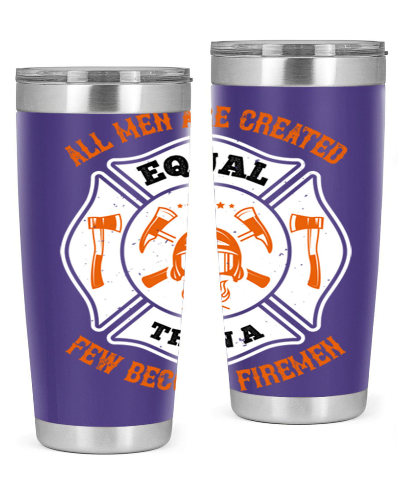All men are created equal then a few become firemen Style 94#- fire fighter- tumbler