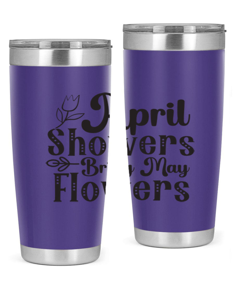 April showers bring may flowers20#- spring- Tumbler