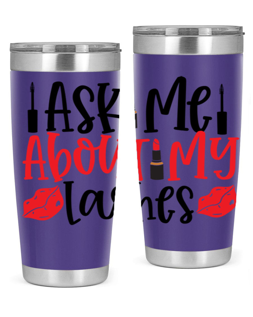 Ask Me About My Lashes Style 255#- make up- Tumbler