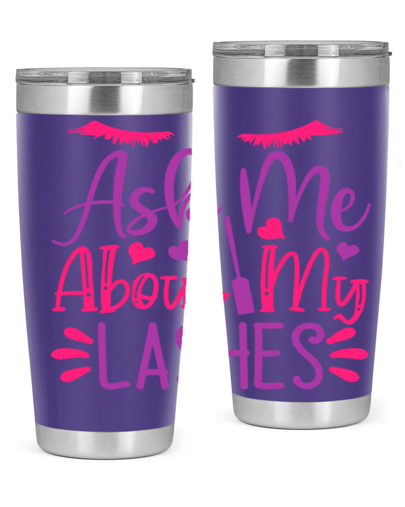 Ask Me About My Lashes Style 256#- make up- Tumbler