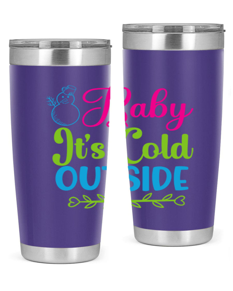 Baby Its Cold Outside 18#- winter- Tumbler