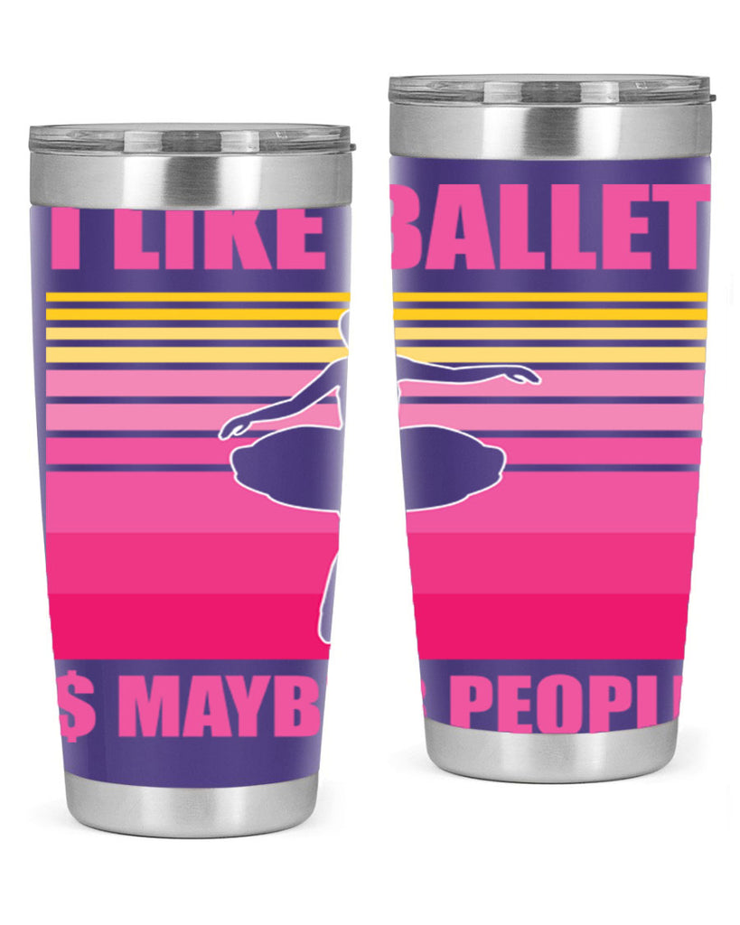 Ballerina I Like Ballet and Ballet 1#- ballet- Tumbler