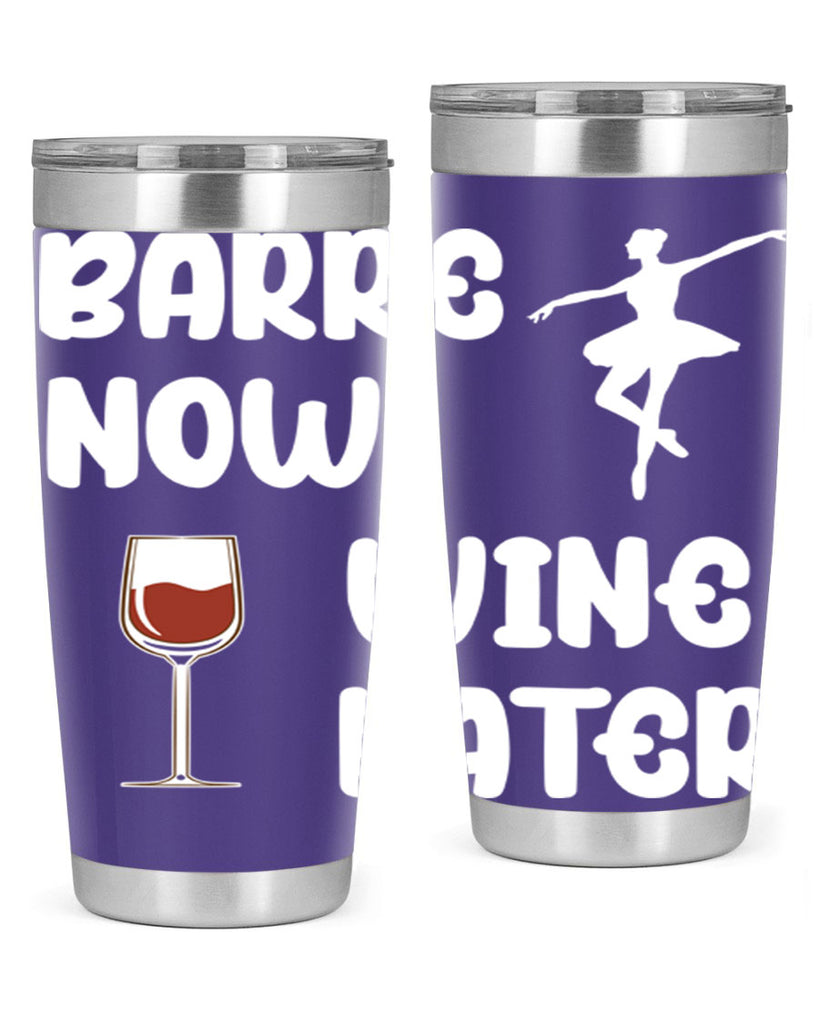Barre Now Wine Later Pilates Ballet 18#- ballet- Tumbler