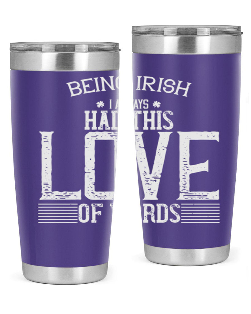 Being Irish I always had this love of words Style 141#- St Patricks Day- Tumbler