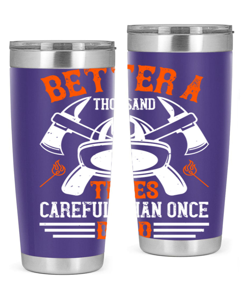 Better a thousand times careful than once dead Style 90#- fire fighter- tumbler