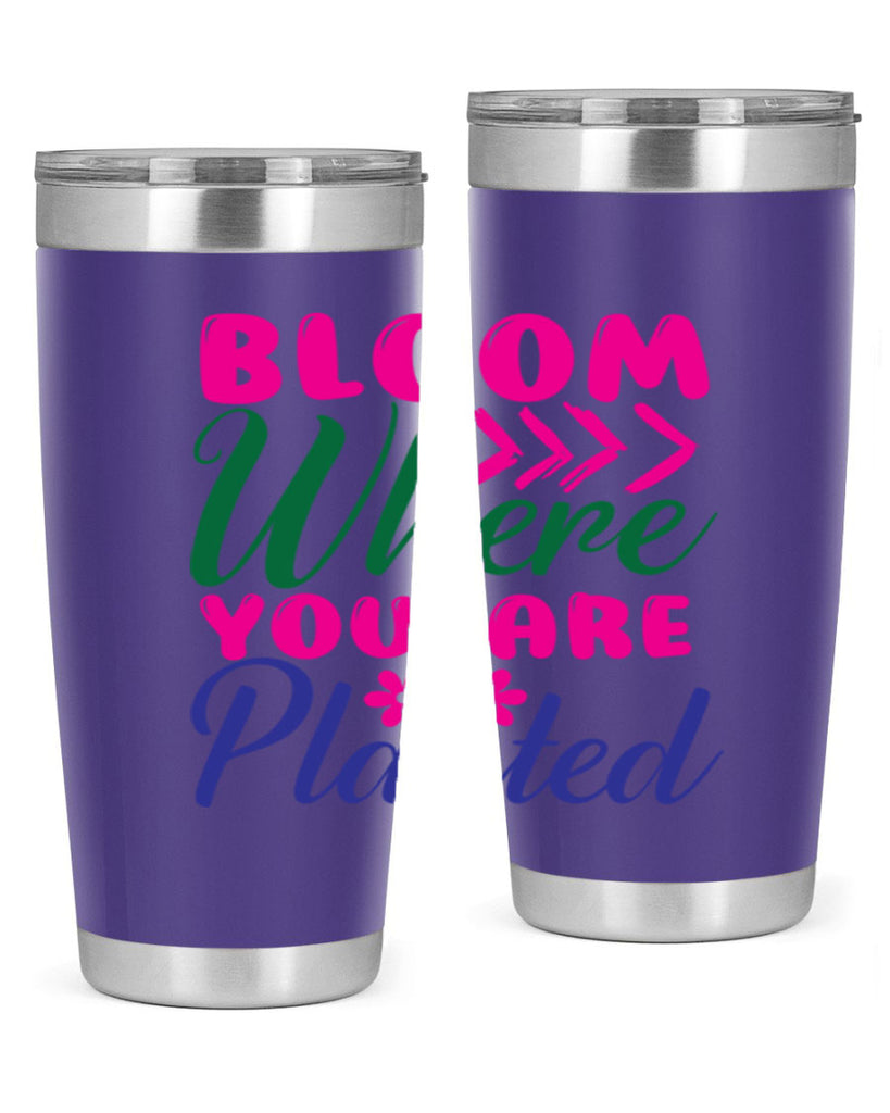 Bloom Where You Are Planted 74#- spring- Tumbler