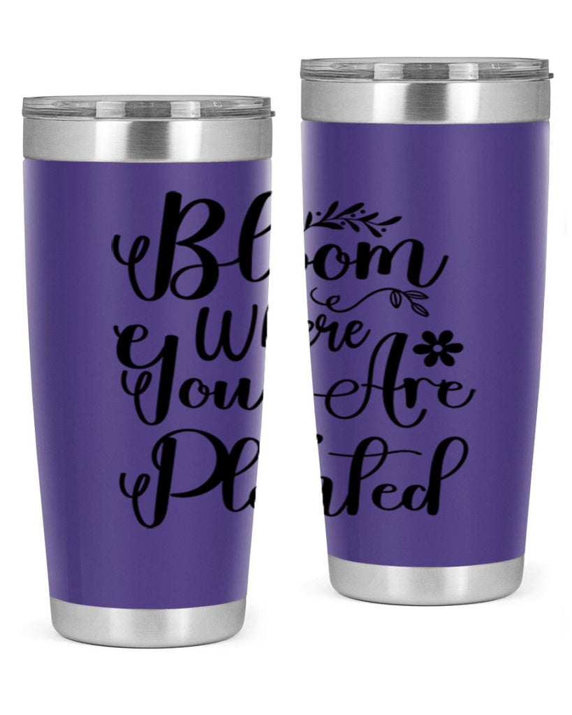 Bloom Where You Are Planted 75#- spring- Tumbler