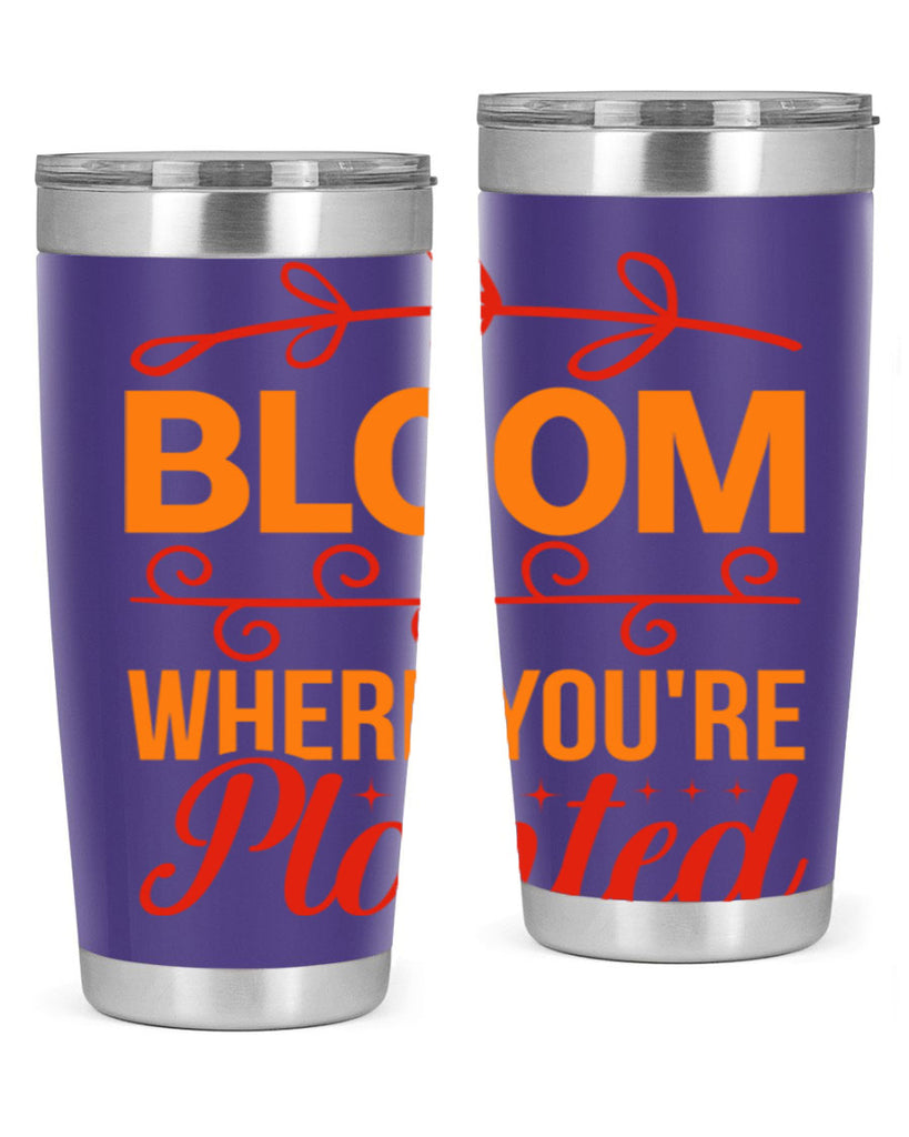 Bloom where you're planted 78#- spring- Tumbler
