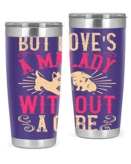 But loves a malady without a cure Style 6#- dog- Tumbler