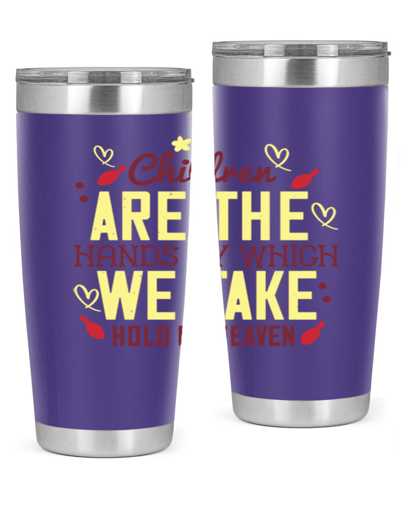 Children are the hands by which we take hold of heaven Style 44#- baby- Tumbler