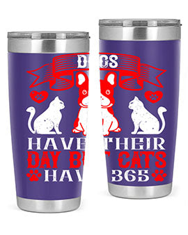 Dogs have their day but cats have Style 214#- dog- Tumbler
