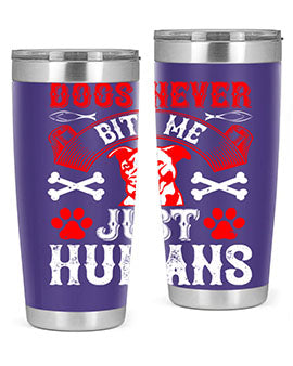 Dogs never bite me Just humans Style 209#- dog- Tumbler