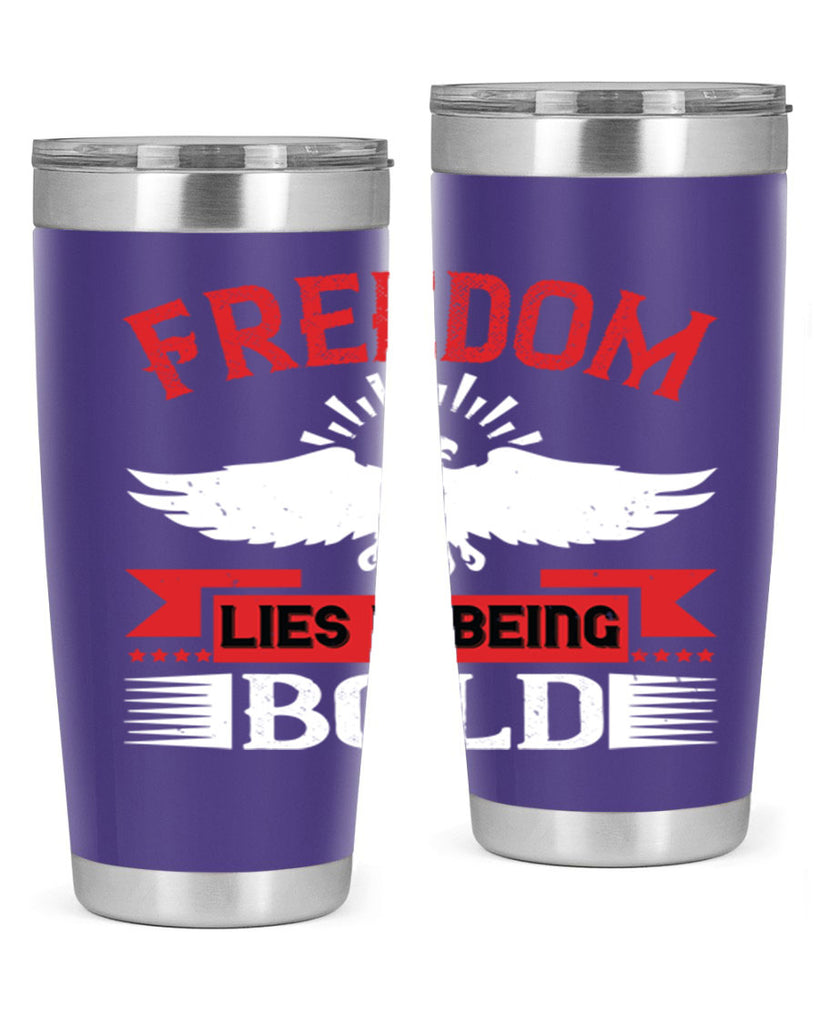 Freedom lies in being bold Style 91#- Fourt Of July- Tumbler