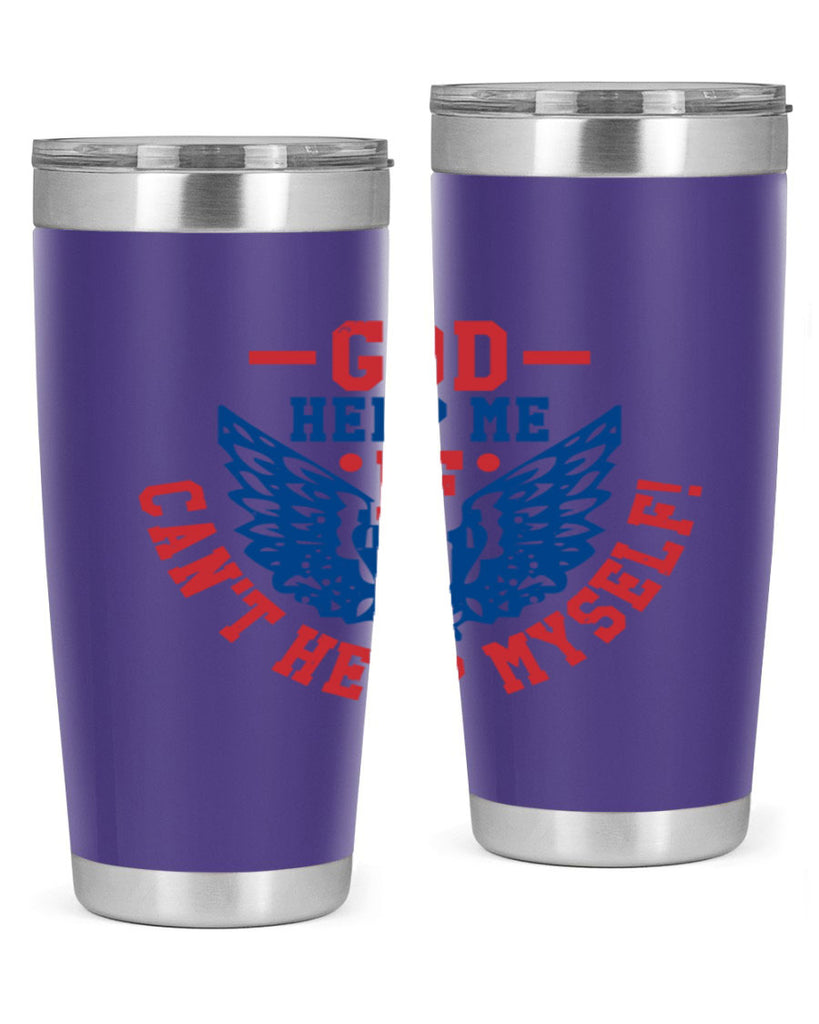 God help me if i cant help myself Style 12#- Fourt Of July- Tumbler