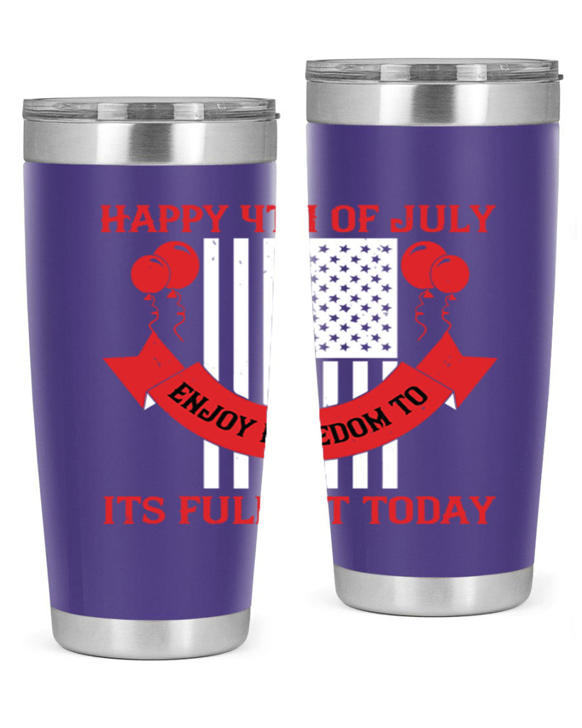 Happy th of July—enjoy freedom to its fullest today Style 101#- Fourt Of July- Tumbler