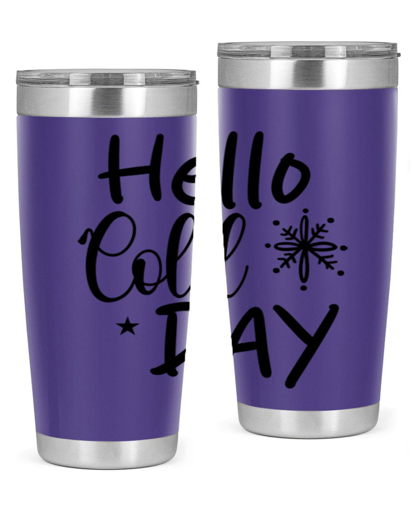Hello Cold Day 142#- winter- Tumbler