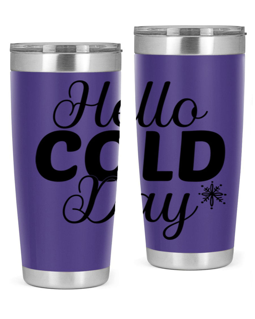 Hello Cold Day143#- winter- Tumbler