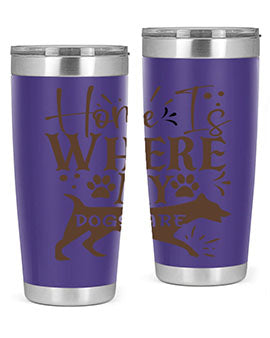 Home Is Where My Dogs Are Style 84#- dog- Tumbler