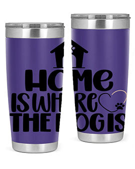Home Is Where The Dogis Style 20#- dog- Tumbler