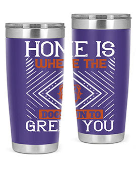 Home is where the dogs run to greet you Style 200#- dog- Tumbler