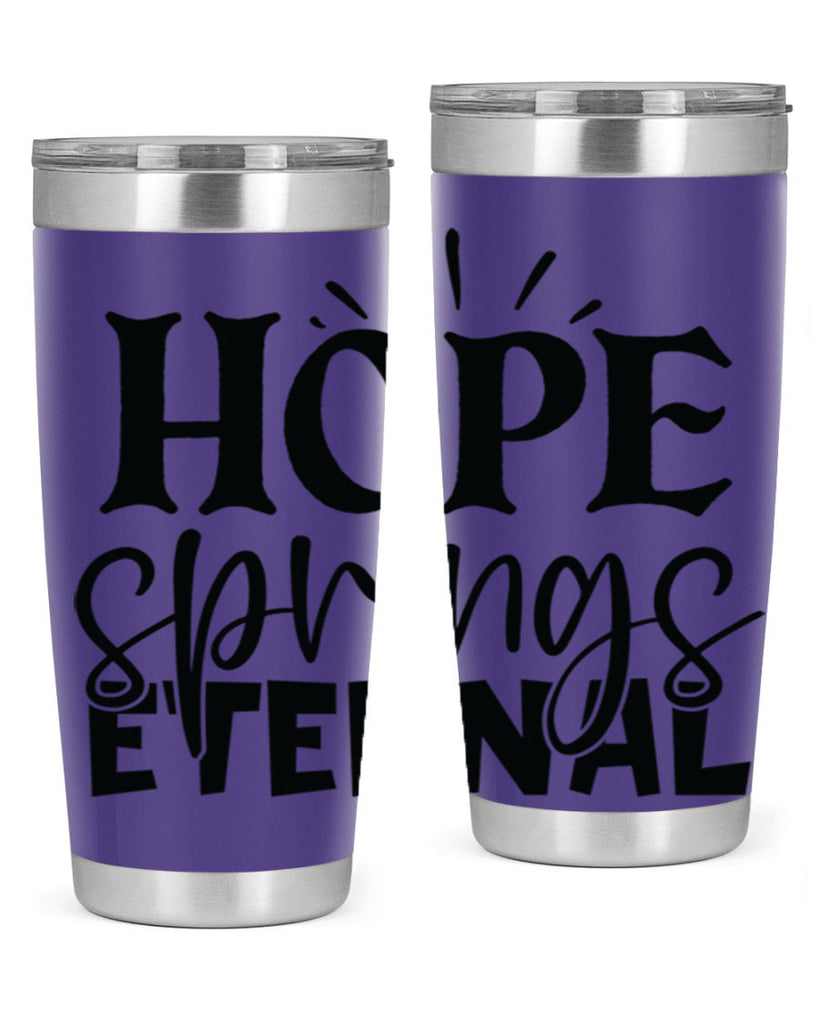 Hope springs eternal 4#- spring- Tumbler