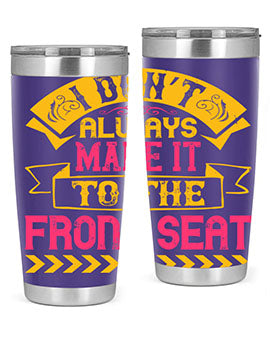 I Don’t Always Make It To The Front Seat Style 43#- dog- Tumbler