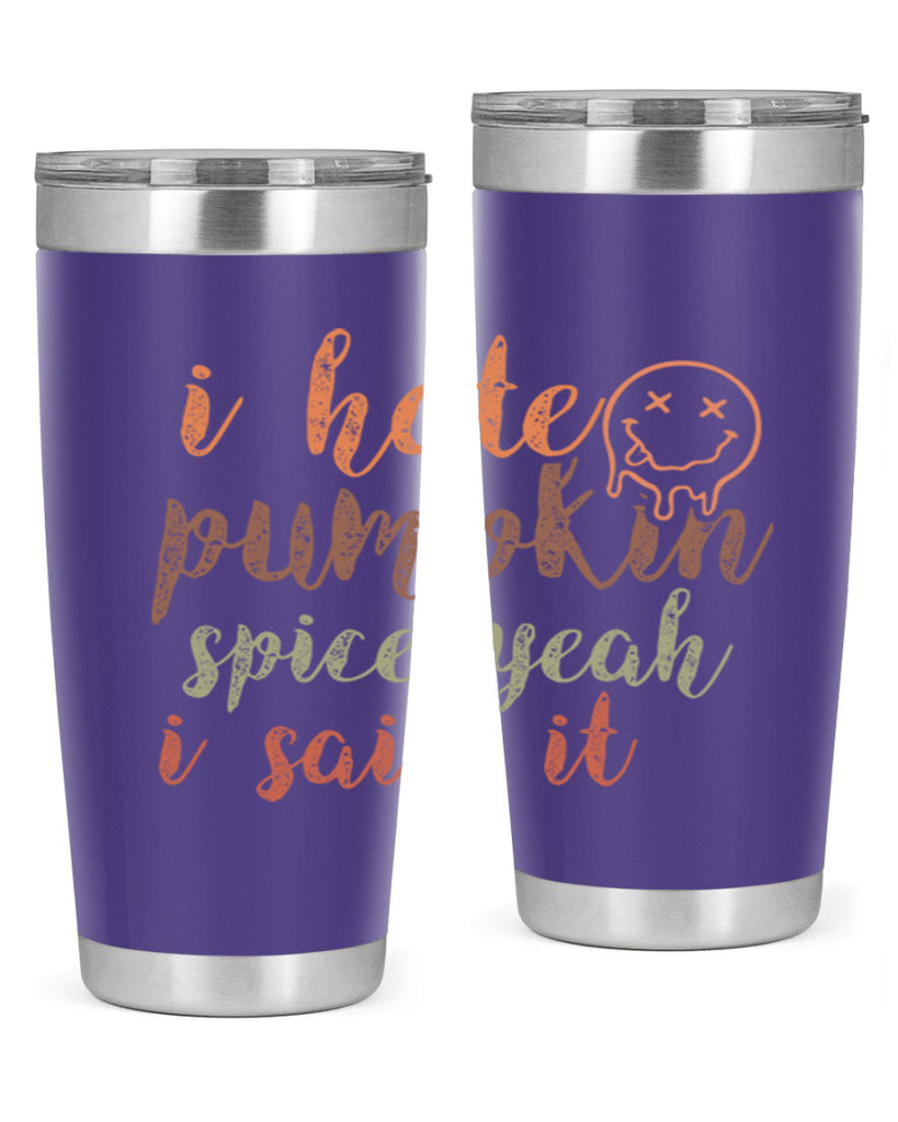 I Hate Pumpkin Spice Yeah I Said It 323#- fall- Tumbler