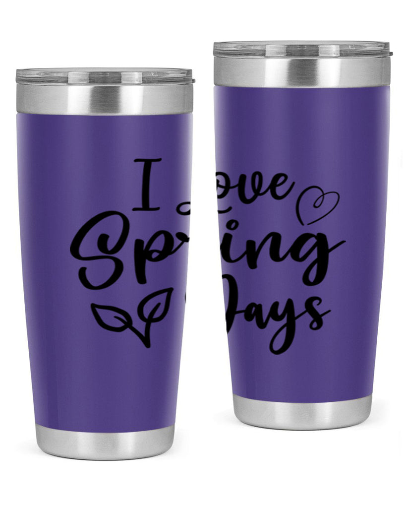 I Love Spring Days 269#- spring- Tumbler
