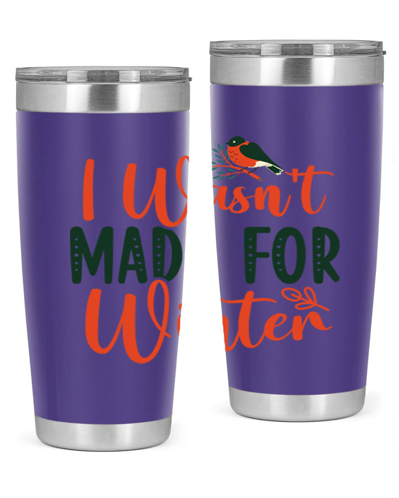 I Wasnt Made For Winter 235#- winter- Tumbler