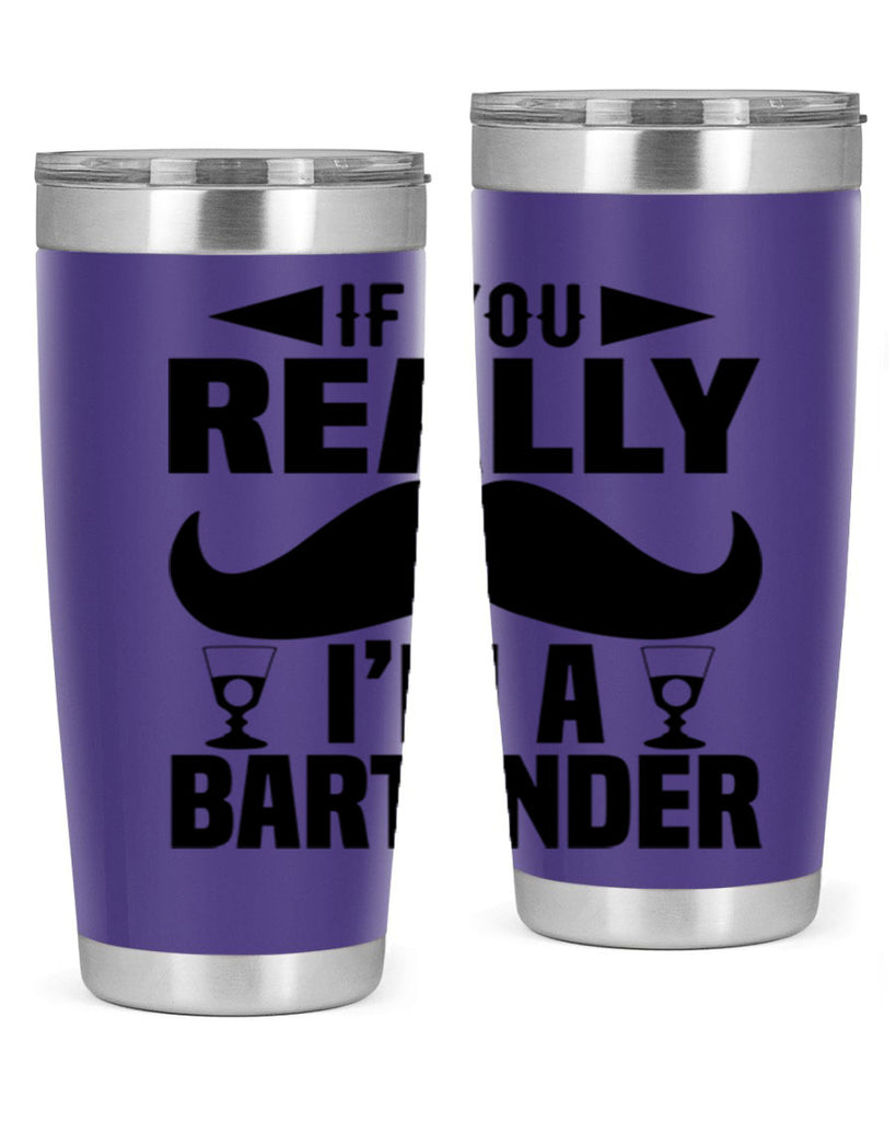 If you really Style 15#- bartender- tumbler
