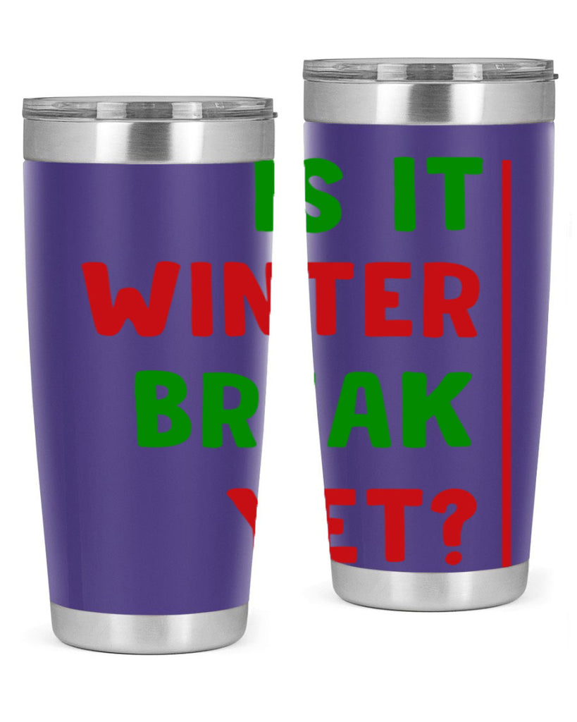 Is It Winter Break Yet 252#- winter- Tumbler